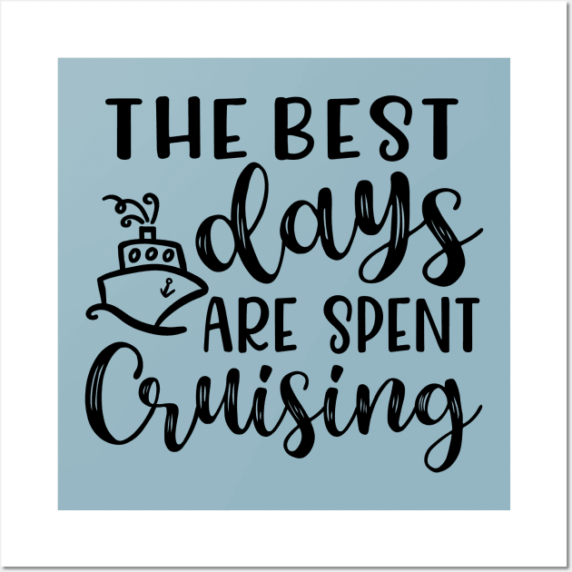 The Best Days Are Spent Cruising Cruise Beach Vacation Wall Art by GlimmerDesigns